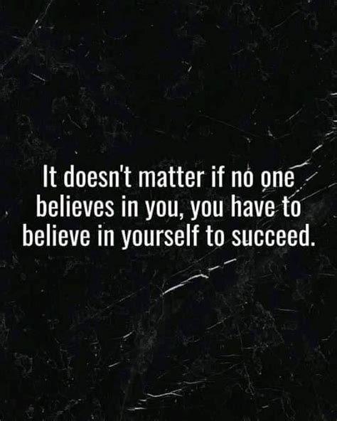 no one believes in you but it doesnt matter